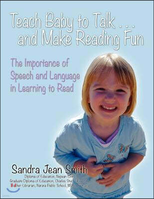 Teach Baby to Talk ... and Make Reading Fun: The Importance of Speech and Language in Learning to Read