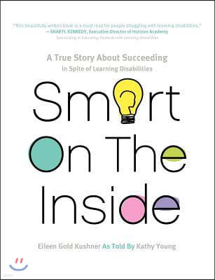 Smart on the Inside: A True Story about Succeeding in Spite of Learning Disabilities