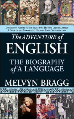 The Adventure of English: The Biography of a Language