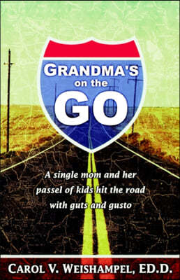 Grandma's on the Go!: A Single Mom and Her Passel of Kids Hit the Road with Guts and Gusto