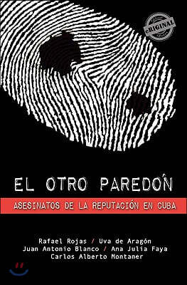 El Otro Pared?n: Asesinatos de la Reputaci?n En Cuba