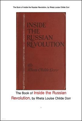 1917 þ  λȲ.The Book of Inside the Russian Revolution, by Rheta Louise Childe Dorr