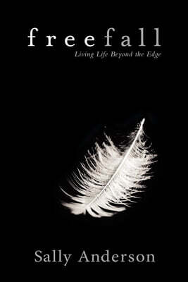 Freefall: Living Life Beyond the Edge