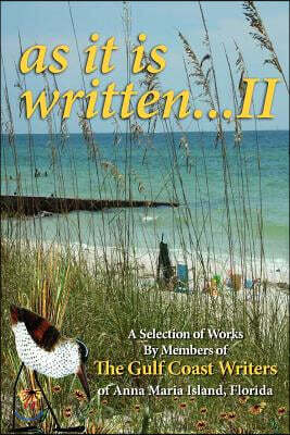 A Selection of Works by Members of the Gulf Coast Writers Group, as It Is Written, Volume 2