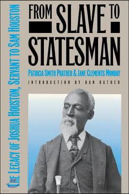 From Slave to Statesman: The Legacy of Joshua Houston, Servant to Sam Houston