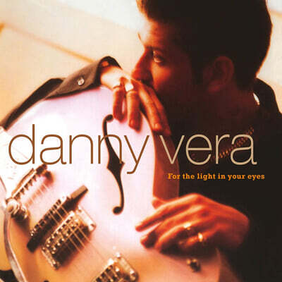 Danny Vera — For The Light In Your Eyes 앨범 커버