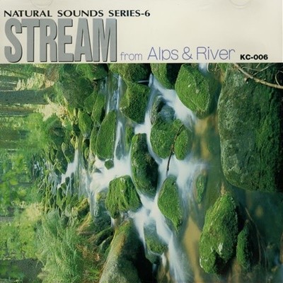 NATURAL SOUNDS SERIES-6  STREAM from Alps & River (일본반)