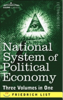 National System of Political Economy: The History (Three Volumes in One)