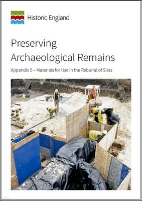 Preserving Archaeological Remains: Appendix 5 - Materials for Use in the Reburial of Sites