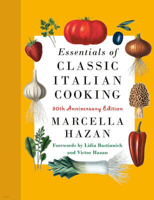 Essentials of Classic Italian Cooking: A James Beard Award Winner: 30th Anniversary Edition: A Cookbook
