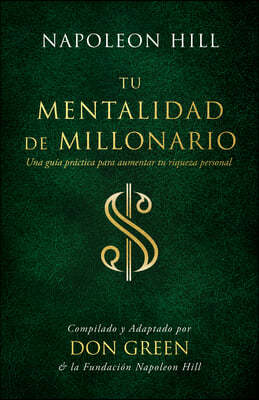 Tu Mentalidad de Millonario (Your Millionaire Mindset): Una Guia Practice Para Aumentar Tu Rigueza Personal (a Practical Guide to Increase Your Person