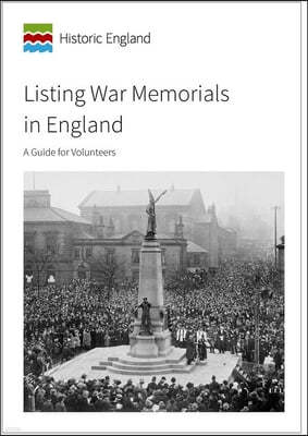 Listing War Memorials in England: A Guide for Volunteers