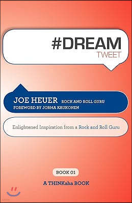 #dreamtweet Book01: Enlightened Inspiration from a Rock and Roll Guru