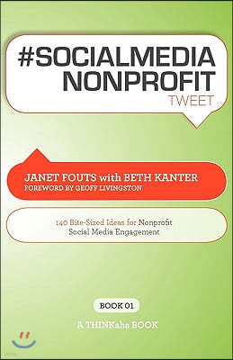 # Socialmedia Nonprofit Tweet Book01: 140 Bite-Sized Ideas for Nonprofit Social Media Engagement