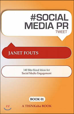 # Social Media PR Tweet Book01: 140 Bite-Sized Ideas for Social Media Engagement