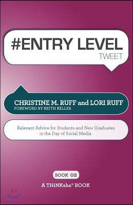 # Entry Level Tweet Book02: Relevant Advice for Students and New Graduates in the Day of Social Media
