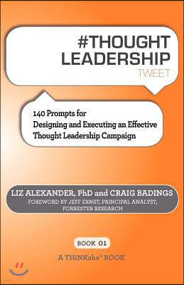 # Thought Leadership Tweet Book01: 140 Prompts for Designing and Executing an Effective Thought Leadership Campaign