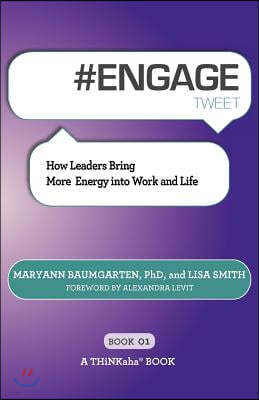 # ENGAGE tweet Book01: How Leaders Bring More Energy into Work and Life