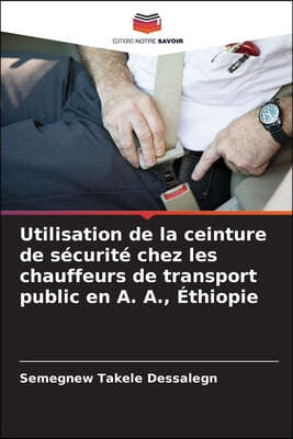 Utilisation de la ceinture de securite chez les chauffeurs de transport public en A. A., Ethiopie