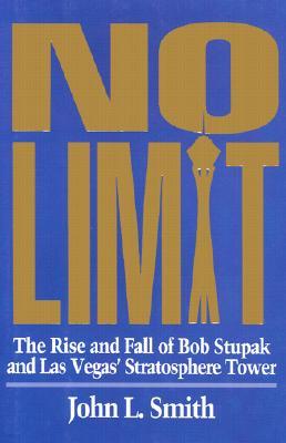 No Limit: The Rise and Fall of Bob Stupak and Las Vegas' Stratosphere Tower