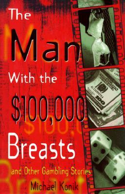 The Man with the $100,000 Breasts: And Other Gambling Stories