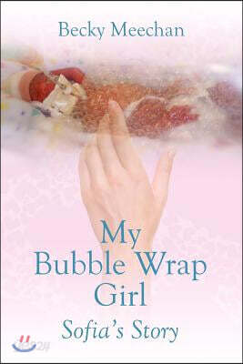 My Bubble Wrap Girl: Sofia's Story