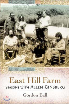 East Hill Farm: Seasons with Allen Ginsberg