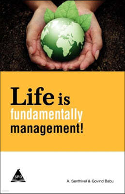 Life Is Fundamentally Management!