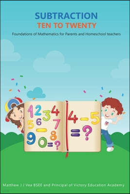 Subtraction Ten to Twenty: Foundations of Mathematics for Parents and Homeschool Teachers