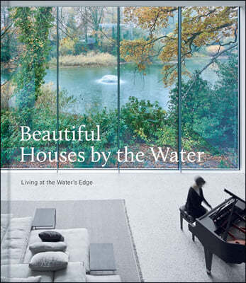 Beautiful Houses by the Water: Living at the Water's Edge