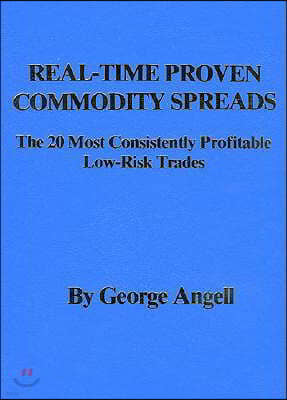 Real Time Proven Commodity Spreads: The 20 Most Consistently Profitable Low-Risk Trades