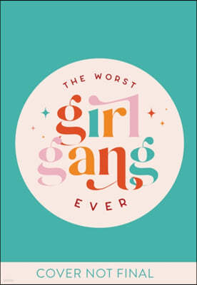The Worst Girl Gang Ever: A Survival Guide for Navigating Miscarriage and Pregnancy Loss