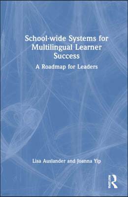 School-wide Systems for Multilingual Learner Success: A Roadmap for Leaders