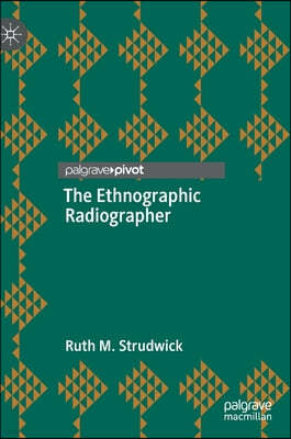 The Ethnographic Radiographer