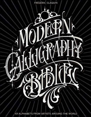 Modern Calligraphy Bible: 101 Alphabets from Artists Around the World