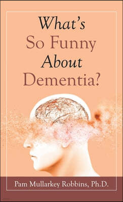 What's so Funny About Dementia?
