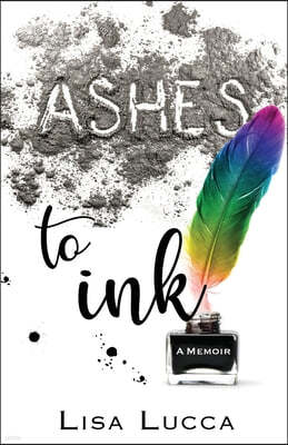 Ashes to Ink: A Memoir