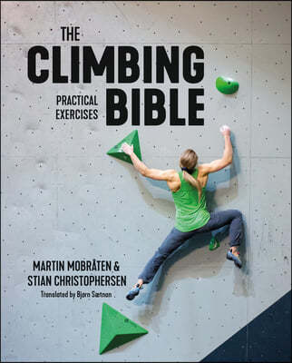 The Climbing Bible: Practical Exercises: Technique and Strength Training for Climbing