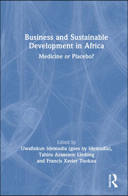Business and Sustainable Development in Africa: Medicine or Placebo?