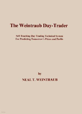 The Weintraub Day-Trader: A Self-Teaching Day Trading Technical System for Predicting Tomorrow's Prices and Profits