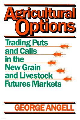 Agricultural Options: Trading Puts and Calls in the New Grain and Livestock Futures Markets