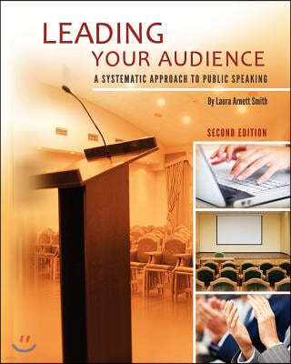 Leading Your Audience: A Systematic Approach to Public Speaking (Second Edition)