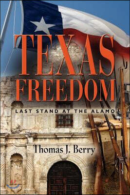 Booklocker.com Texas Freedom: Last Stand at the Alamo