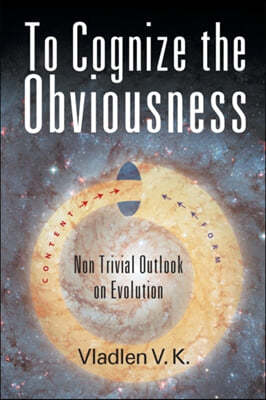 To Cognize the Obviousness: Non Trivial Outlook on Evolution