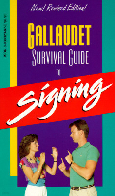 Gallaudet Survival Guide to Signing