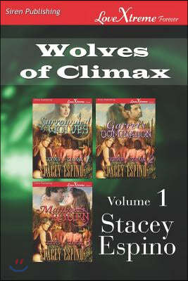 Wolves of Climax, Volume 1 [Surrounded by Wolves: Garret's Domination: Matthew's Return] (Siren Publishing Lovextreme Forever- Serialized)