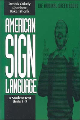 American Sign Language Green Books, a Student Text Units 1-9