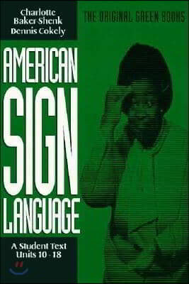 American Sign Language Green Books, a Student Text Units 10-18