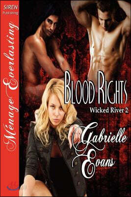 Blood Rights [Wicked River 2] (Siren Publishing Menage Everlasting)