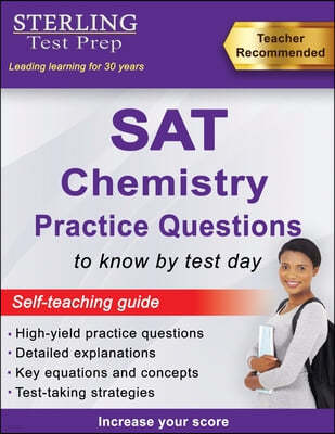 Sterling Test Prep SAT Chemistry Practice Questions: High Yield SAT Chemistry Practice Questions with Detailed Explanations